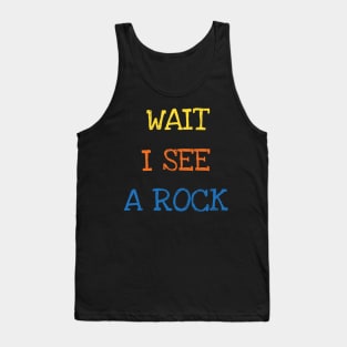 Wait I See A Rock Shirt Funny Geologist Geode Hunters Tee Tank Top
